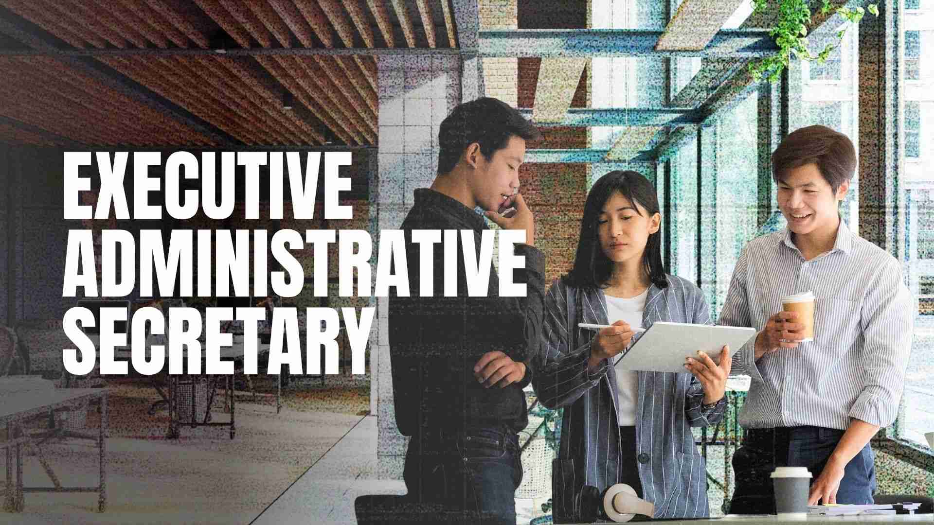 Executive Administrative Secretary